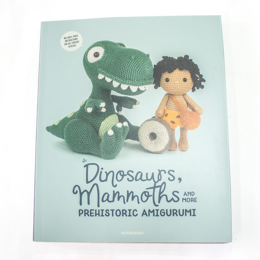 Dinosaurs, Mammoths and More Prehistoric Amigurumi: Unearth 14 Awesome Designs