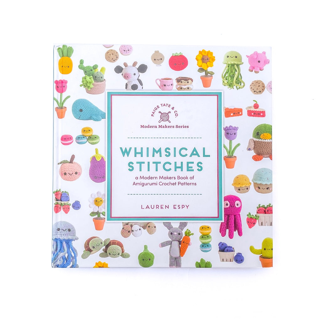 Whimsical Stitches: A Modern Makers Book of Amigurumi Crochet Patterns by Lauren Espy