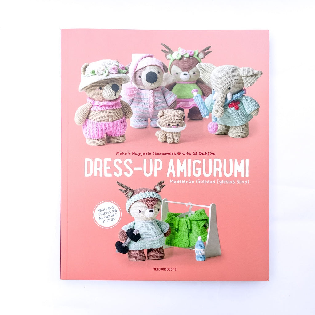 Dress-Up Amigurumi: Make 4 Huggable Characters with 25 Outfits
