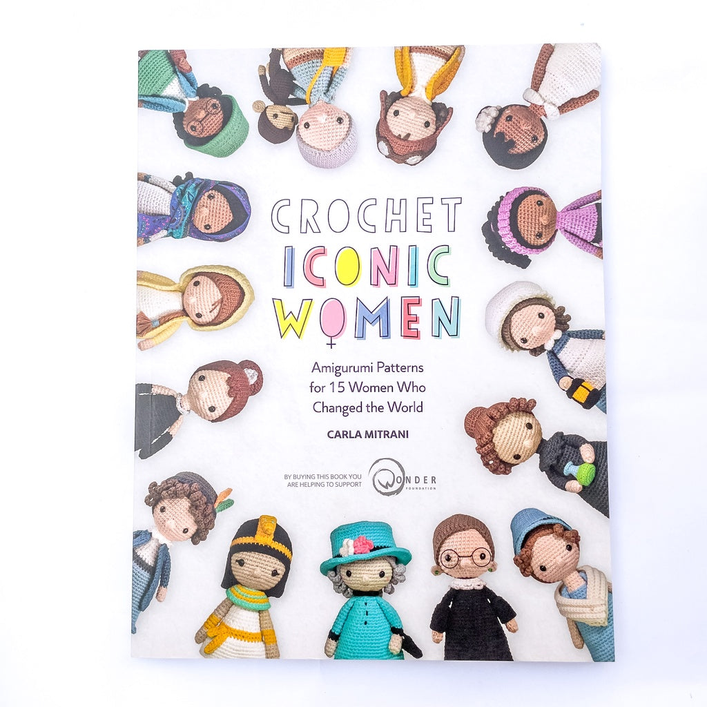 Crochet Iconic Women: Amigurumi Patterns for 15 Women Who Changed the World by Carla Mitrani