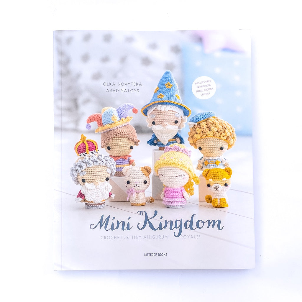 Mini Kingdom: Crochet 36 Tiny Amigurumi Royals! by Olka Novytska (AradiyaToys)
