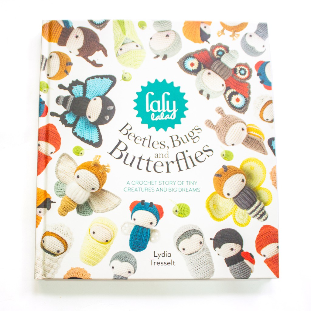 lalylala's Beetles, Bugs and Butterflies: A Crochet Story of Tiny Creatures and Big Dreams